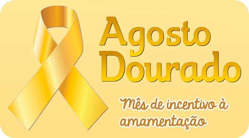 Agosto Dourado. Mês do incentivo à amamentação.